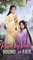 Pure by Vow, Bound by Fate - Full Movie