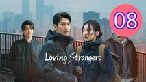 Loving Strangers Episode 8 Engsub