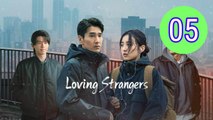 Loving Strangers Episode 5 Engsub