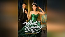 What Remains After Love Burns Out (DUBBED) Full Chinsese Drama