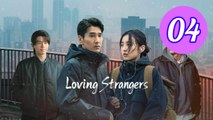Loving Strangers Episode 4 Engsub