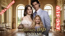 Billionaire Dad Is Into Me Full Movie 2026 - English Subtitles