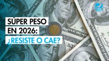¿Seguirá fuerte el súper peso en 2026? Analistas anticipan volatilidad