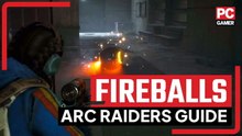 Where to find Fireballs | Arc Raiders guide