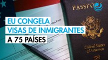 Estados Unidos congela la tramitación de visas de inmigrantes para 75 países