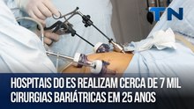 Hospitais do ES realizam cerca de 7 mil cirurgias bariátricas em 25 anos