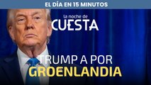 El día en 15 minutos: El futuro de Groenlandia y las confesiones sobre los viajes de Zapatero a Venezuela