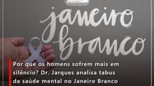 Por que os homens sofrem mais em silêncio? Dr. Jarques analisa tabus da saúde mental no Janeiro Branco