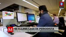 FBI allana casa de periodista del Washington Post por filtraciones