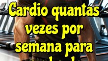 Cardio quantas vezes por semana para ganho de massa?