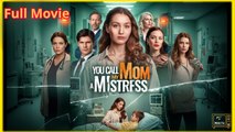 The Woman You Call A Mistress Is My Mom Version - Full Movie