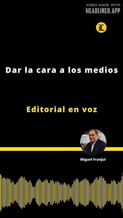 Editorial | Dar la cara a los medios