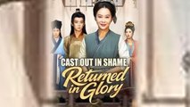 Cast Out in Shame, Returned in Glory #Dramabox