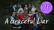 A Graceful Liar Episode 76 Engsub