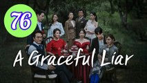A Graceful Liar Episode 76 Engsub
