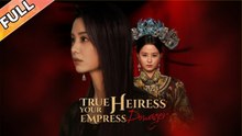 True Heiress, Your Empress Dowager - Full Engsub