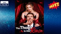 🍀 ❣️🔥🎬The Thorn in His Rose Full [New Drama Completed]