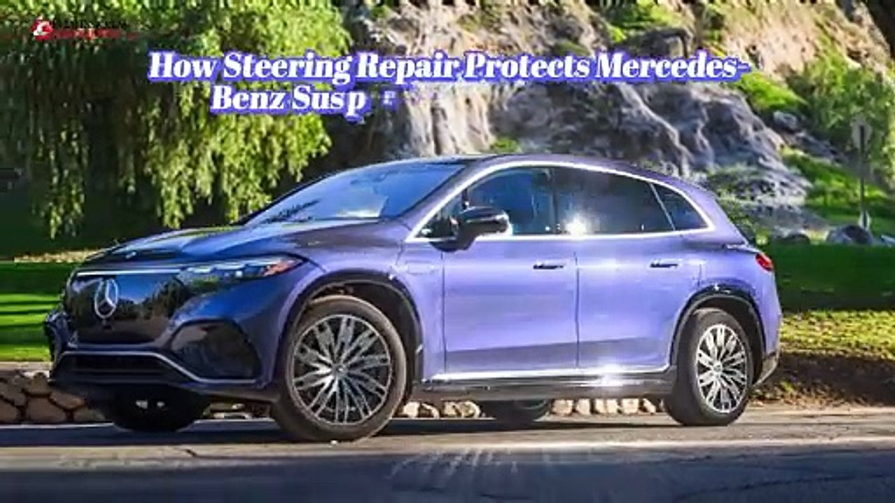 How Steering Repair Protects Mercedes-Benz Suspension and Alignment