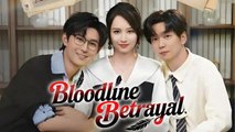 Bloodline Betrayal Full Chinese Drama