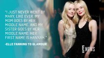 Did You Know Elle Fanning & Dakota Fanning Aren’t Their Real Names _ E! News