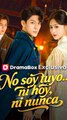 No Soy Tuyo... Ni Hoy, Ni Nunca - Completo En Español