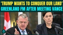 ‘Trump Wants Our Greenland’; Denmark FM Issues STRONG Objection After HIGH-STAKE Meeting with Vance
