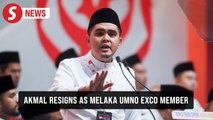 Akmal resigns as Melaka Umno Exco member effective next week