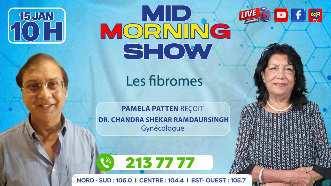 🔵 MID MORNING SHOW [ Gynécologie ] Thème : Les fibromes Pamela Patten reçoit Dr. Chandra Shekar Ramdaursingh, gynécologue.
