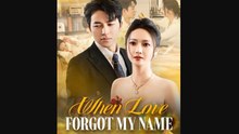 When Love Forgot My Name Full Chinese Drama - English Sub