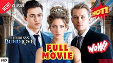⭐🍉💚 Blind Heiress - Drama FULL MOVIES ENGLISH SUB