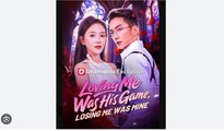 Loving Me Was His Game, Losing Me Was Mine- Drama Movies English Sub