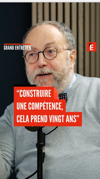 "Construire une compétence cela prend 20 ans"