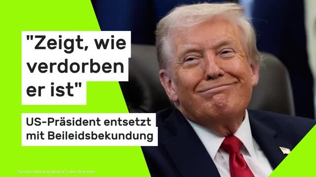 Donald Trump: Zeigt, wie verdorben er ist - US-Präsident entsetzt mit Beileidsbekundung