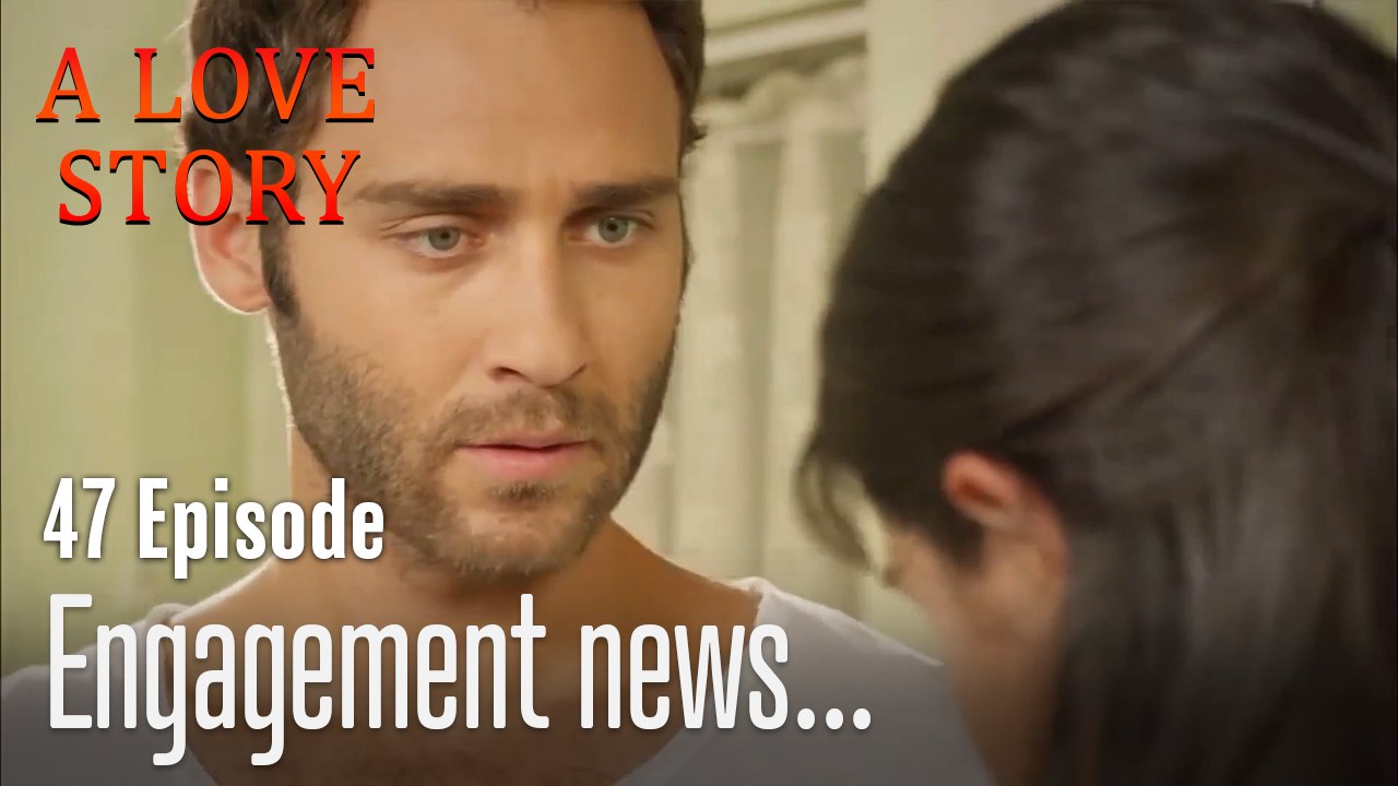 Engagement news...-A Love Story Episode 47