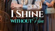 (Dubbed)I Shine Without Him Full