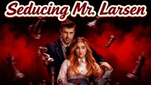 Seducing Mr LarsenBinge-watch New Dramas #reelshorts#drama