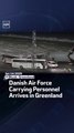 Danish Air Force Carrying Personnel Arrives in Greenland