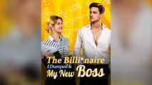The Billionaire I Dumped is My New Boss Full Episodes