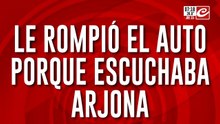 Insólito: le destrozó el auto... ¡porque escuchaba Ricardo Arjona a todo volumen!
