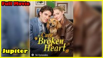 The Cure For A Broken Heart Full Movie | Dramabox