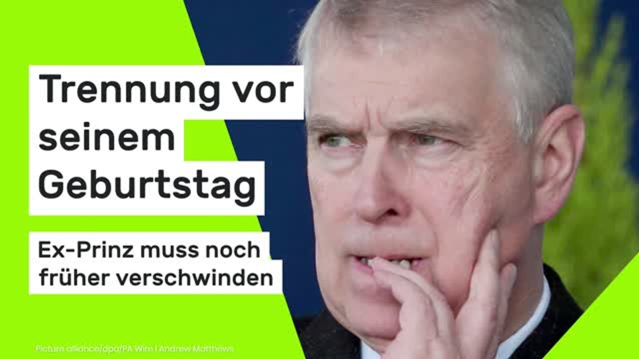 Andrew Mountbatten-Windsor: Trennung vor seinem Geburtstag - Ex-Prinz muss noch früher verschwinden