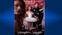 🍀 ❣️🔥🎬Not Your Daughter Tonight New Drama 2026 Full Engsub