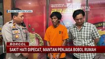 Sakit Hati Dipecat, Mantan Penjaga Rumah di Medan Bobol Rumah Majikan | BORGOL