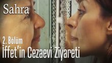İffet Nil'i ziyarete gitmişti - Sahra 2. Bölüm