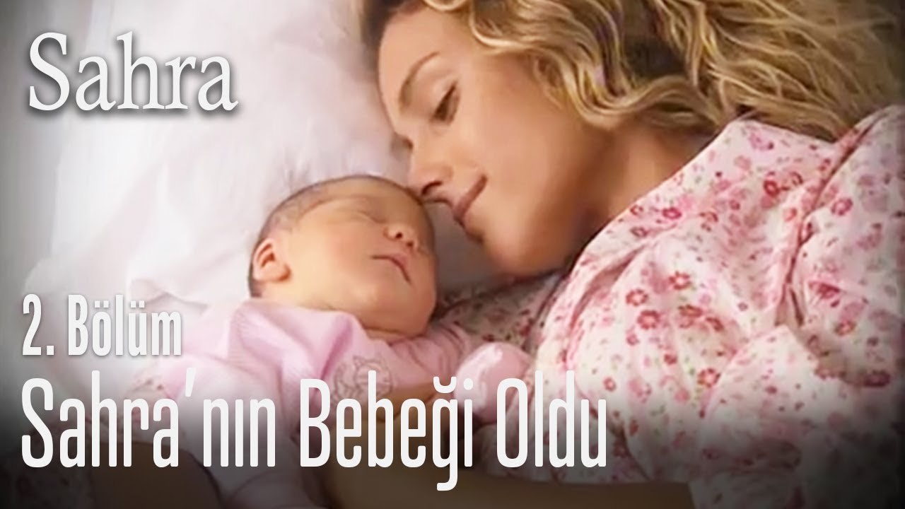 Sahra'nın bebeği oldu - Sahra 2. Bölüm