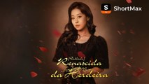 [Dublado] Renascida da Herdeira - Assista ao epis�dio completo no aplicativo ShortMax