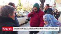 Emekli kadını dolandırılmaktan banka görevlisi kurtardı, eşi 350 bin lira kaptırdı
