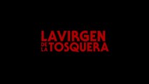 La Virgen de la Tosquera - Trailer Oficial