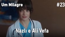 Nazlı e Ali Vefa #23 - Um Milagre