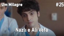 Nazlı e Ali Vefa #25 - Um Milagre